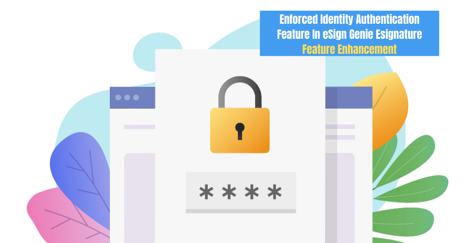 Enforced Identity Authentication Feature in eSign Genie eSignature, Feature Enhancement