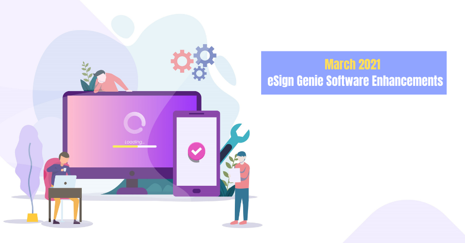 March 2021 eSign Genie Software Enhancements